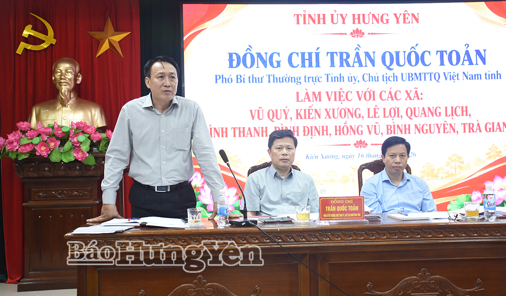 Đồng chí Trần Quốc Toản, Phó Bí thư Thường trực Tỉnh ủy, Chủ tịch Ủy ban MTTQ Việt Nam tỉnh làm việc với một số địa phương